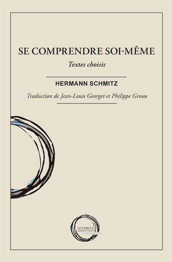 Couverture du livre « Se comprendre soi-même : Textes choisis » de Hermann Schmitz aux éditions Le Cercle Hermeneutique