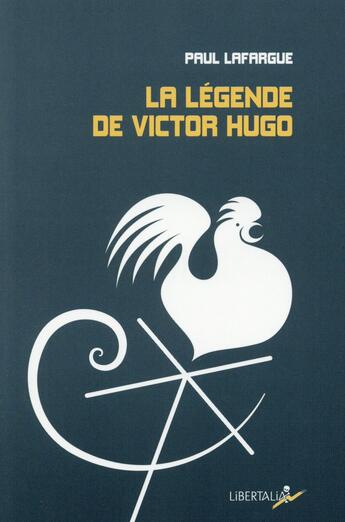 Couverture du livre « La légende de Victor Hugo » de Paul Lafargue aux éditions Libertalia
