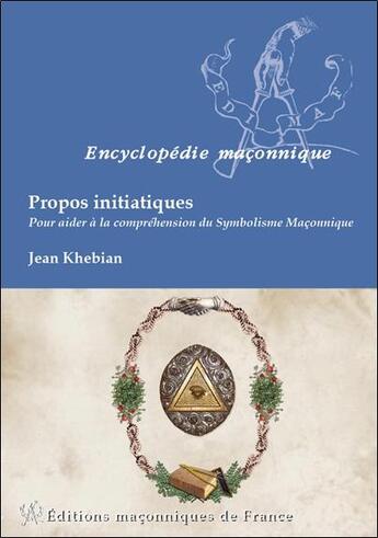 Couverture du livre « Propos initiatiques ; pour aider à la compréhension du symbolisme maçonnique » de Jean Khebian aux éditions Edimaf