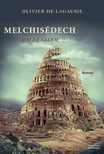 Couverture du livre « Melchisédech, roi de Salem » de Olivier De Lagausie aux éditions Anfortas