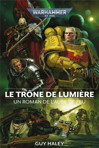 Couverture du livre « Warhammer 40.000 - L'aube de feu Tome 4 : Le trône de lumière » de Guy Haley aux éditions Black Library