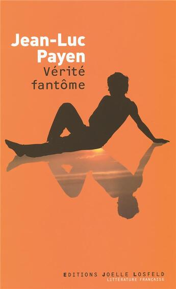 Couverture du livre « Vérité fantôme » de Jean-Luc Payen aux éditions Joelle Losfeld