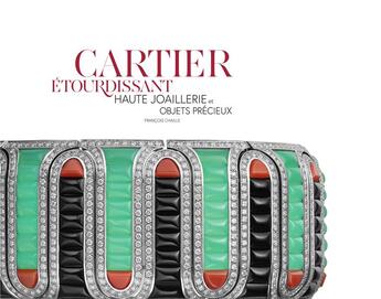 Couverture du livre « Cartier étourdissant ; haute joaillerie et objets précieux » de Francois Chaille aux éditions Flammarion