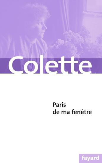 Couverture du livre « Paris de ma fenêtre » de Colette aux éditions Fayard