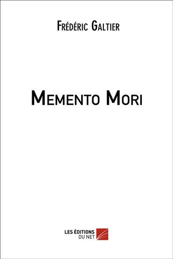 Couverture du livre « Memento mori » de Frederic Galtier aux éditions Editions Du Net