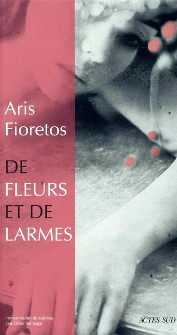 Couverture du livre « De fleurs et de larmes » de Aris Fioretos aux éditions Actes Sud