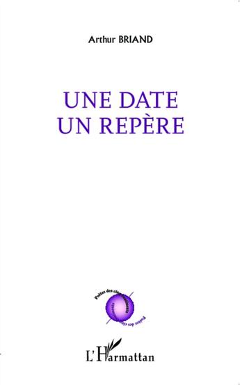 Couverture du livre « Une date un repère » de Arthur Briand aux éditions L'harmattan