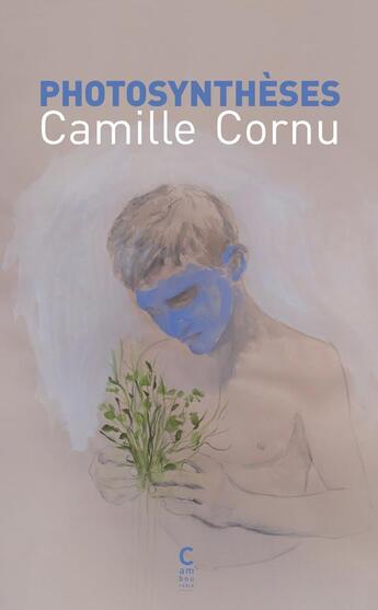 Couverture du livre « Photosynthèses » de Camille Cornu aux éditions Cambourakis