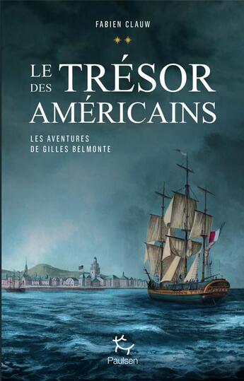Couverture du livre « Les aventures de Gilles Belmonte Tome 2 : le trésor des Américains » de Fabien Clauw aux éditions Paulsen