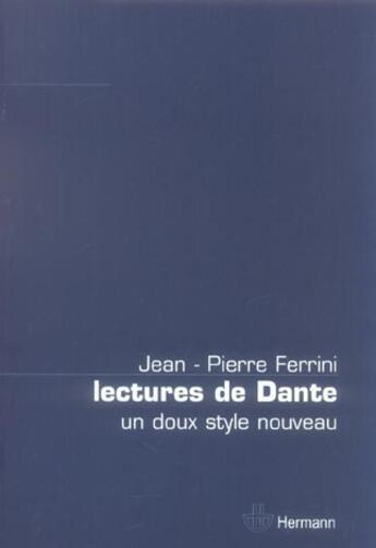 Couverture du livre « Lectures de dante - un doux style nouveau » de Jean-Pierre Ferrini aux éditions Hermann