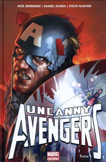 Couverture du livre « Uncanny Avengers t.3 » de Rick Remender et Daniel Acuna et Steve Mcniven et Salvador Larroca aux éditions Panini