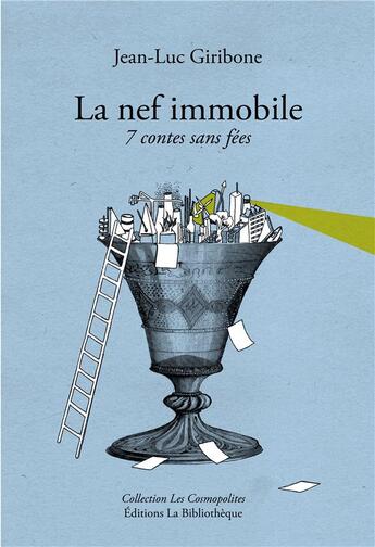 Couverture du livre « La nef immobile ; sept contes sans fées » de Jean-Luc Giribone aux éditions La Bibliotheque
