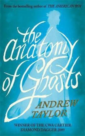 Couverture du livre « Yhe anatomy of ghosts » de Andrew Taylor aux éditions Michael Joseph