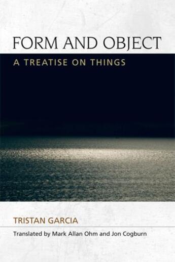 Couverture du livre « Form and Object: A Treatise on Things » de Tristan Garcia aux éditions Edinburgh University Press
