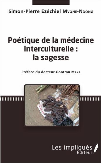 Couverture du livre « Poétique de la médecine interculturelle : la sagesse » de Simon-Pierre Ezechiel Mvone-Ndong aux éditions Les Impliques