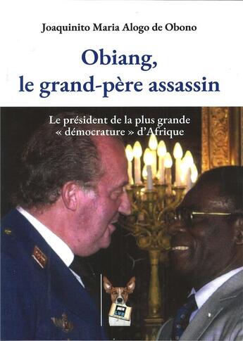 Couverture du livre « Obiang, le grand-père assassin : le président de la plus grande 
