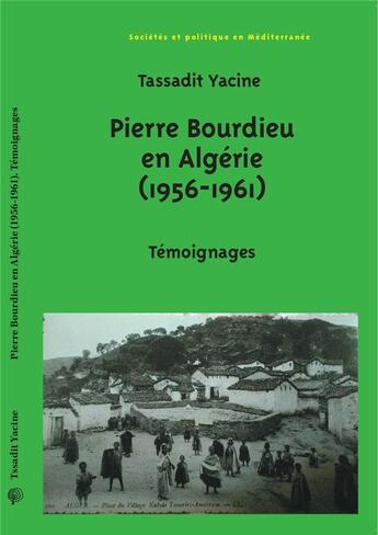 Couverture du livre « Pierre Bourdieu en Algérie (1956-1961) : témoignages » de Tassadit Yacine aux éditions Croquant