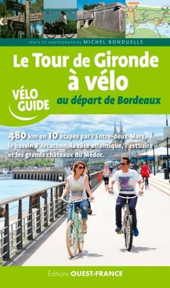 Couverture du livre « Le tour de Gironde à vélo au départ de Bordeaux » de Michel Bonduelle aux éditions Ouest France