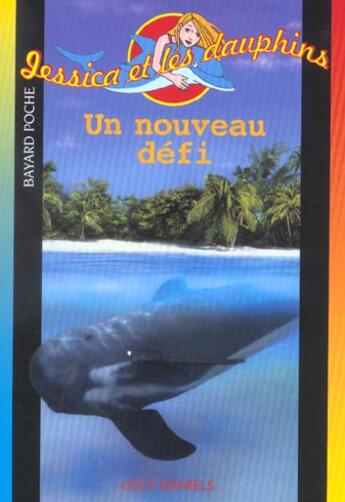 Couverture du livre « Jessica et les dauphins; un nouveau défi » de Daniels L aux éditions Bayard Jeunesse