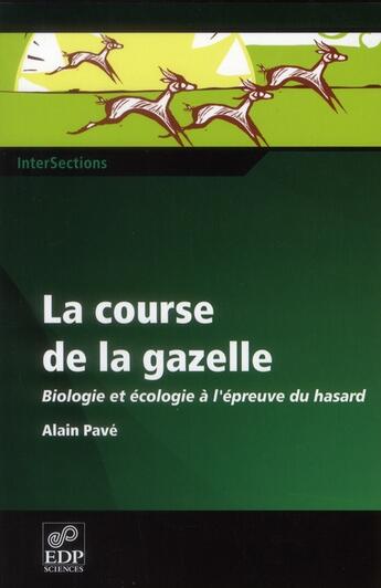Couverture du livre « La course de la gazelle ; biologie et écologie à l'épreuve du hasard » de Alain Pave aux éditions Labor Et Fides