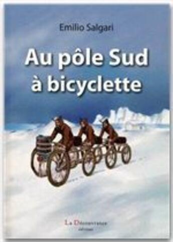 Couverture du livre « Au pôle Sud à bicyclette » de Emilio Salgari aux éditions La Decouvrance