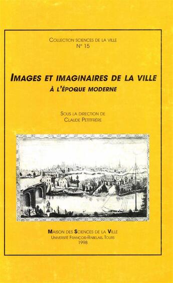Couverture du livre « Images et imaginaires dans la ville à l'époque moderne » de Claude Petitfrere aux éditions Pu Francois Rabelais