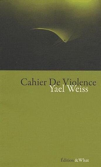 Couverture du livre « Cahier de violence » de Yael Weiss aux éditions Et What