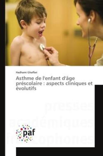Couverture du livre « Asthme de l'enfant d'age prescolaire : aspects cliniques et evolutifs » de Ghaffari Hadhami aux éditions Presses Academiques Francophones