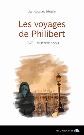 Couverture du livre « Les voyages de Philibert ; 1349 - miserere nobis » de Jean-Jacques Erbstein aux éditions Les Passageres