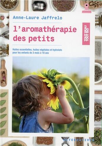 Couverture du livre « L'aromathérapie des petits » de Anne-Laure Jaffrelo aux éditions Alternatives