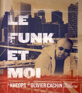 Couverture du livre « Le funk et moi » de Olivier Cachin et Dj Kheops aux éditions Gaussen