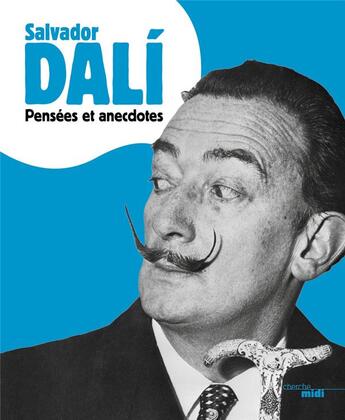 Couverture du livre « Pensées et anecdotes » de Salvador Dali aux éditions Cherche Midi