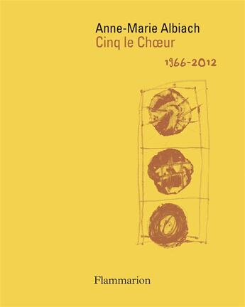 Couverture du livre « Cinq le choeur ; 1966-2012 » de Anne-Marie Albiach aux éditions Flammarion