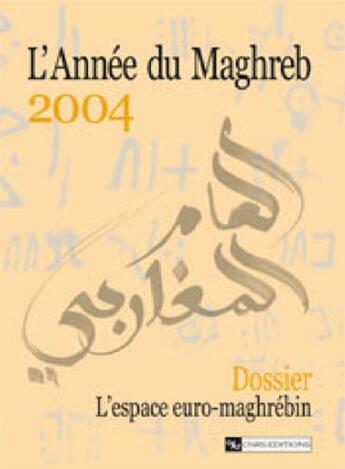 Couverture du livre « L'année du Maghreb 2004 ; l'espace euro-maghrébin » de Eric Gobe aux éditions Cnrs