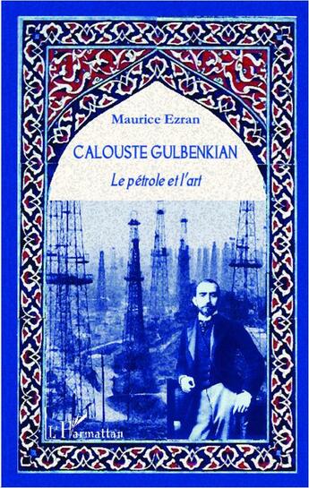 Couverture du livre « Calouste Gulbenkian ; le pétrole et l'art » de Maurice Ezran aux éditions L'harmattan