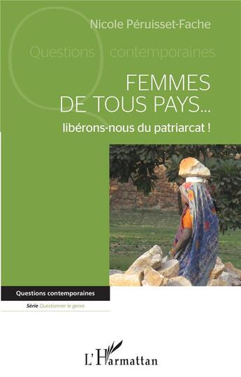 Couverture du livre « Femmes de tous pays... libérons-nous du patriarcat ! » de Nicole Péruisset-Fache aux éditions L'harmattan