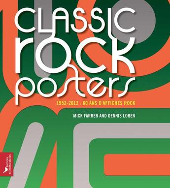 Couverture du livre « Classic rock posters ; 1952-2012 : 60 ans d'affiches rock » de Mick Farren et Dennis Loren aux éditions Les Cuisinieres