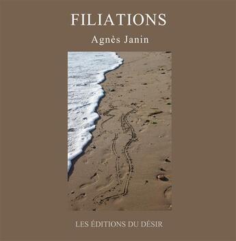 Couverture du livre « Filiations » de Agnes Janin aux éditions Editions Du Desir