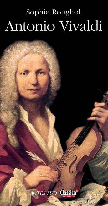 Couverture du livre « Antonio Vivaldi » de Sophie Roughol aux éditions Actes Sud