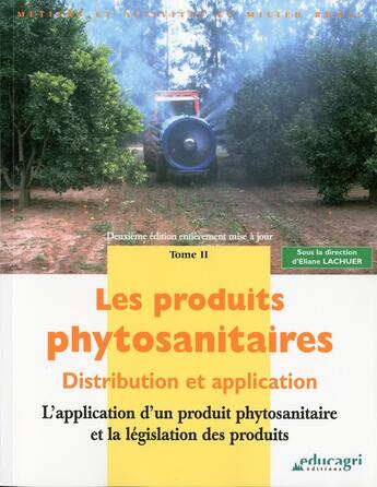 Couverture du livre « Les produits phytosanitaires ; distribution et application t.2 (édition 2007) » de Gouya aux éditions Educagri
