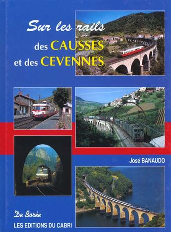 Couverture du livre « Sur Les Rails Des Causses Et Cevennes » de Jose Banaudo aux éditions De Boree