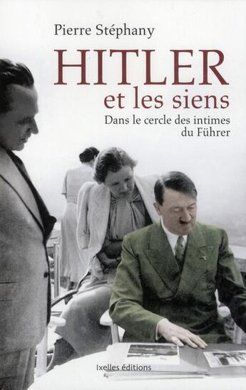 Couverture du livre « Hitler et les siens » de Pierre Stephany aux éditions Ixelles