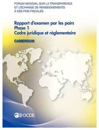 Couverture du livre « Cameroun ; rapport d'examen par les pairs, phase 1, cadre juridique et réglementaire » de Ocde aux éditions Ocde