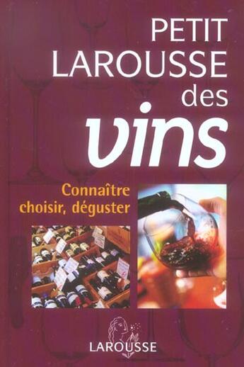 Couverture du livre « Petit Larousse Des Vins : Connaitre, Choisir, Deguster » de  aux éditions Larousse