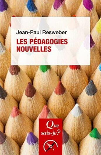 Couverture du livre « Les pédagogies nouvelles » de Jean-Paul Resweber aux éditions Que Sais-je ?