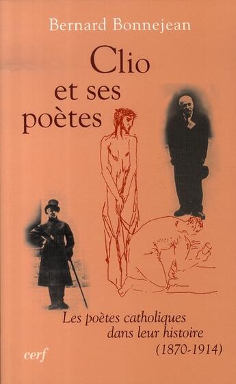 Couverture du livre « Clio et ses poètes ; les poètes catholiques dans leur histoire, 1870-1914 » de Bonnejean B aux éditions Cerf
