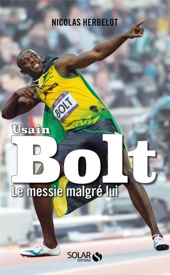 Couverture du livre « Usain Bolt » de Nicolas Herbelot aux éditions Solar