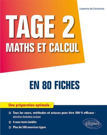 Couverture du livre « TAGE 2 ; maths et calcul en 80 fiches » de Laurence De Conceicao aux éditions Ellipses