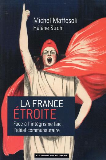 Couverture du livre « La France étroite » de Helene Strohl et Michel Maffesoli aux éditions Editions Du Moment