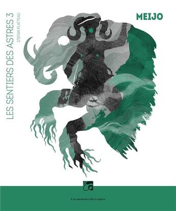 Couverture du livre « Les sentiers des astres Tome 3 ; meijo » de Stefan Platteau aux éditions Moutons Electriques